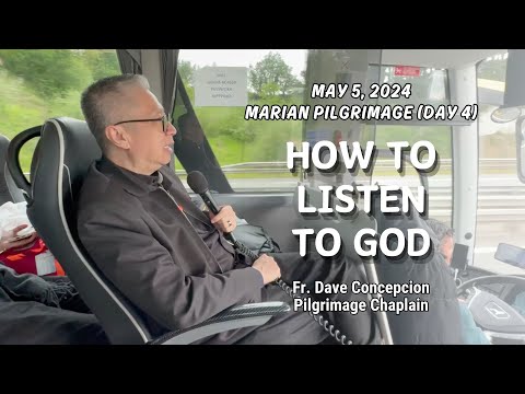 HOW TO LISTEN TO GOD - Reflection by Fr. Dave Concepcion on our way to Our Lady of Lourdes, France