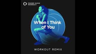 When I Think Of You (Workout Remix) by Power Music Workout