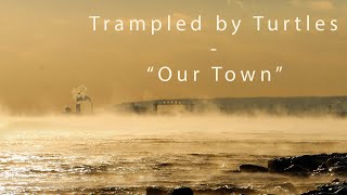 Trampled by Turtles - &quot;Our Town&quot; - (Iris DeMent cover) Official Video