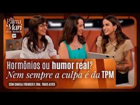 Camila Fremder e médica debatem a “culpa é da TPM?” no Na Palma da Mari – Entre Mulheres | EP 6