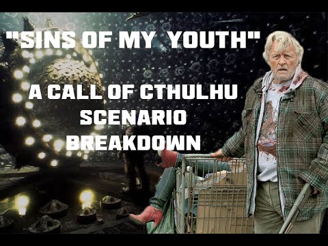 Call of Cthulhu: Sins Of My Youth - Scenario Breakdown