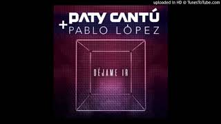 Paty Cantú &amp; Pablo López – Déjame Ir