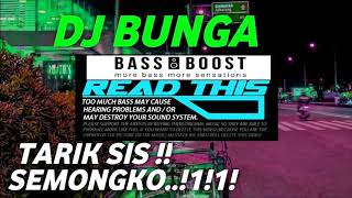 Download lagu DJ BUNGA TARIK SIS SEMONGKO (BASS BOOSTED) mp3