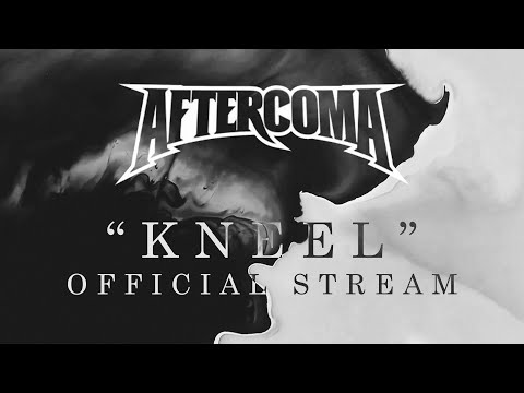 Aftercoma - Kneel (Official Audio Stream)