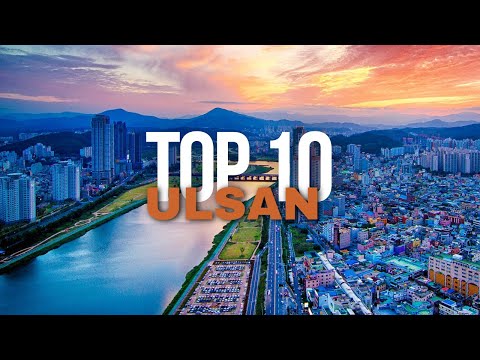 Top 10 Things To Do in Ulsan, South Korea