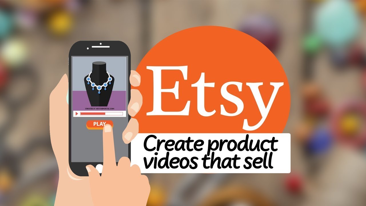 Create Etsy Product Videos That Sell