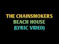The Chainsmokers - Beach House (Lyric Video) v.1 The Chainsmokers - Beach House (Lyric Video) v.1