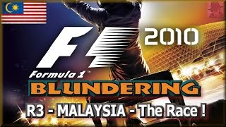 F1 2010 BLUNDERING - PS3 - Round 3 : Malaysia - The Race !