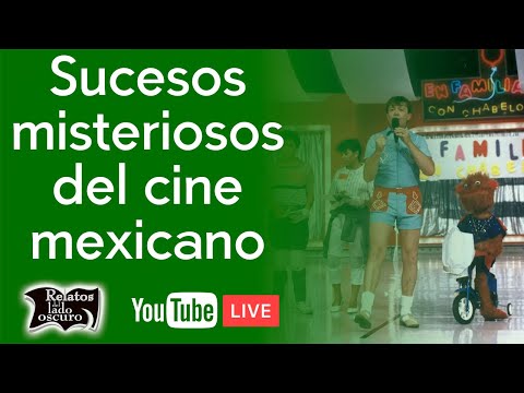 Sucesos misteriosos del cine mexicano | Relatos del lado oscuro
