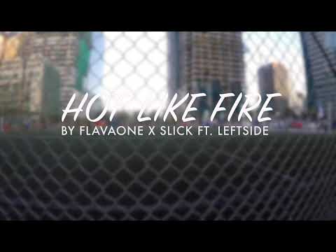 HOT LIKE FIRE - FlavaOne Ft Slick & Leftside
