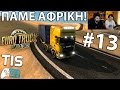 Πάμε Αφρική! - Euro Truck Simulator 2 |#13| TechItSerious