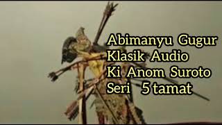 Download lagu Abimanyu Gugur 5 Tamat Lawasan Klasik Ki Anom Suroto mp3