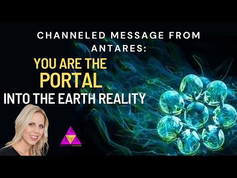 Message from Antares:  You Are The Portal Into The Earth Reality