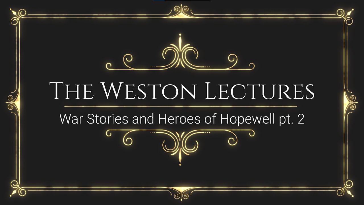 Weston Lecture: War Stories and Heroes of Hopewell, VA pt. 2