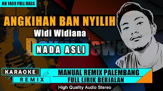 Download lagu ANGKIHAN BAAN NYILIH || KARAOKE REMIX PALEMBANG mp3