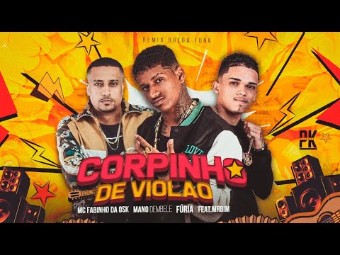CORPINHO DE VIOLÃO - MANO DEMBELE, FURIA, FABINHO DA OSK, MR BIM