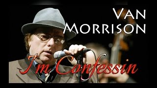 Van Morrison - I&#39;m Confessin (SR)