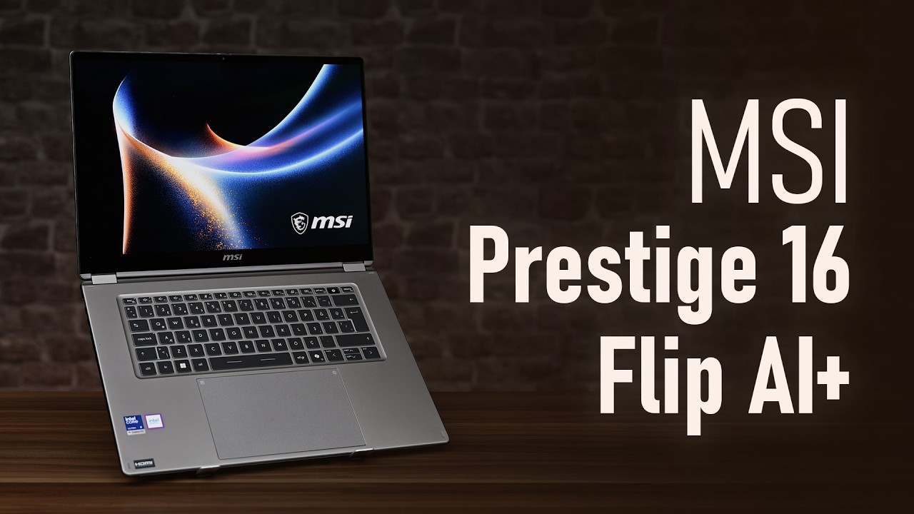 MSI Prestige 16 Flip AI+ - Merhaba Panther Lake!