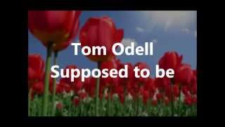 Tom Odell-Supposed to be (Lyric Video) Album Vesrion