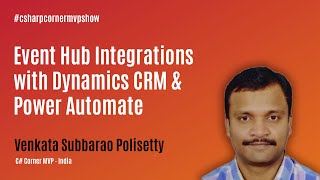 Event Hub Integrations with Dynamics CRM & Power Automate - MVP Show ft. Venkata