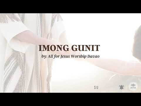 Imong Gunit (Lyrics) by All for Jesus Worship Davao