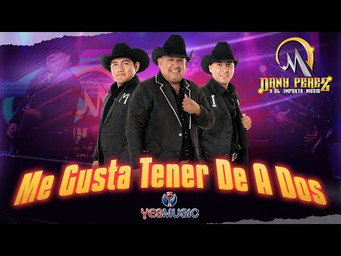 Dany Perez Y El Impakto Music "Me Gusta Tener De A Dos" (Video Oficial)