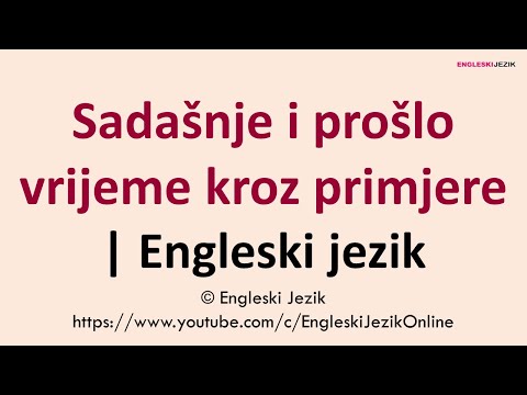 Sadašnje i prošlo vrijeme kroz primjere | Engleski jezik