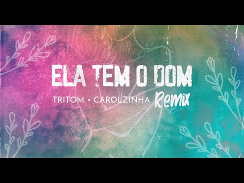 Tritom - Ela Tem O Dom (Remix) part. Carolzinha (Lyric Video Oficial)