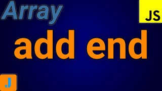 JavaScript Array Add To End