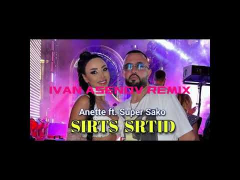 Anette feat. Super Sako - Sirts Srtid @ ivan asenov remix