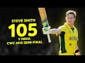 Steve Smith S Superb Semi Final Hundred Against India CWC 2015