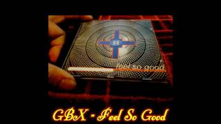 GBX - Feel So Good (Full Dymension Mix)