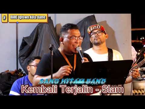 Sang Hitam Band di RARE Uptown Kota Dame....Kembali Terjalin - Slam