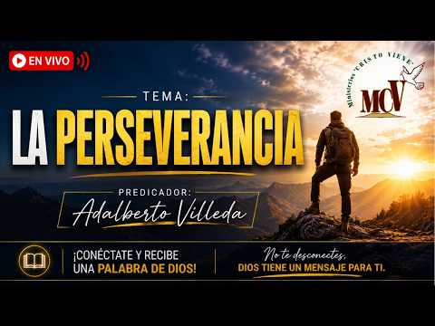 Tema: La Perseverancia  Predicador: Adalberto Villeda