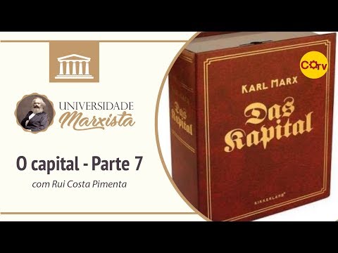 Universidade Marxista nº 71 - O capital, parte 7, com Rui Costa Pimenta