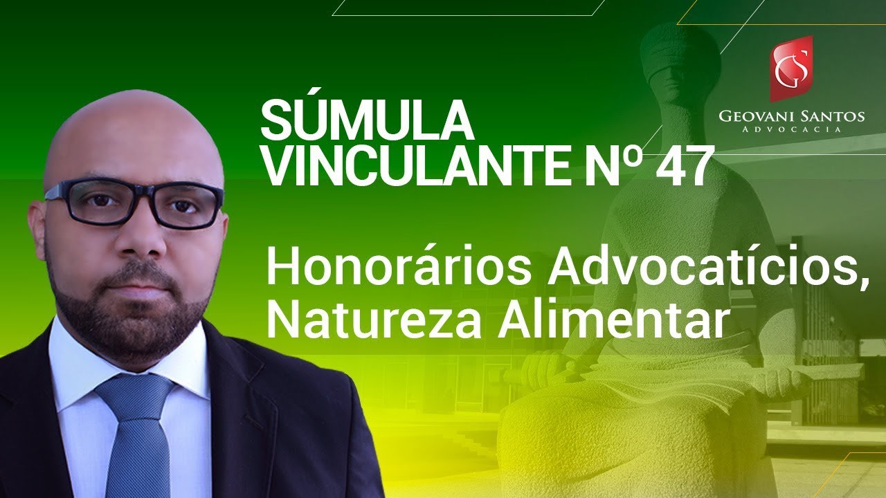 Honorários Advocatícios, Natureza Alimentar- Súmula Vinculante nº.47
