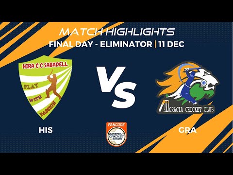 Final Day, Eliminator - HIS vs GRA | Highlights | FanCode ECS Spain, Barcelona 2022 | ECS22.795