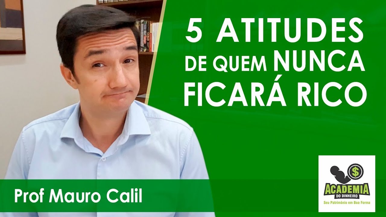 5 ATITUDES DE QUEM NUNCA VAI FICAR RICO - SERÁ QUE VOCÊ SE ENCAIXA?