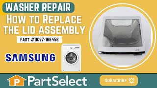 Samsung Washer Repair: How to Replace the Lid Assembly (Samsung Part #DC97-18845S)
