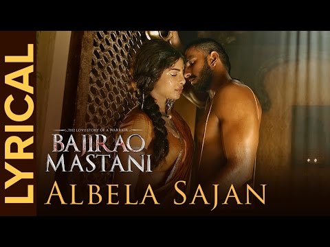 Albela Sajan (Lyrical Video) | Bajirao Mastani | Ranveer Singh & Priyanka Chopra