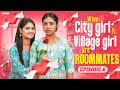 When City Girl Village Girl Are Roommates Episode 6 Ft Nikhila Mahima Wirally Tamil