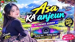 Download lagu “Asa Ka Anjeun – DJ Remix Sunda Full Bass” mp3