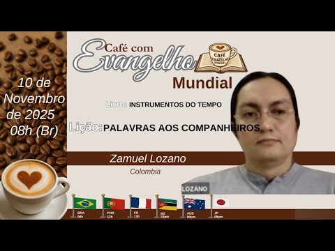CAFÉ COM EVANGELHO MUNDIAL com CRISTIANO ABREU PAIVA, BH MG Brasil, Lição: PALAVRAS AOS COMPANHEIROS