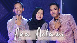 Download lagu ANA ANTAMI ● 3 Bersaudara mp3