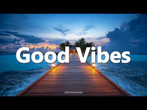 Good Vibes ☀ Tropical Deep House 2026 | Summer Chillout | Feel Good | Shimmermood