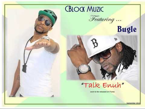CBlock Muzic ft. Bugle - Talk Enuh