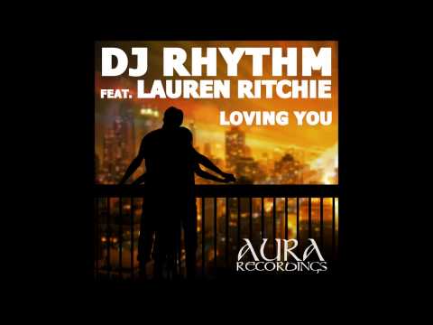 DJ Rhythm Feat. Lauren Ritchie - Loving You (Johmel Auharee Loving You Mix)