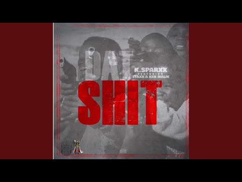 Dat Shit (feat. Staxx & Ken Malik)