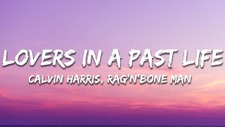 Calvin Harris, Rag'n'Bone Man - Lovers In A Past Life (Cassö Remix - Lyrics)