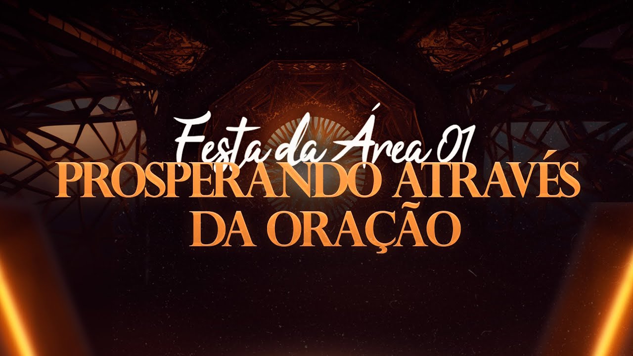 FESTA DA ÁREA 01 - PROSPERANDO ATRAVÉS DA ORAÇÃO - ADOLECENTES